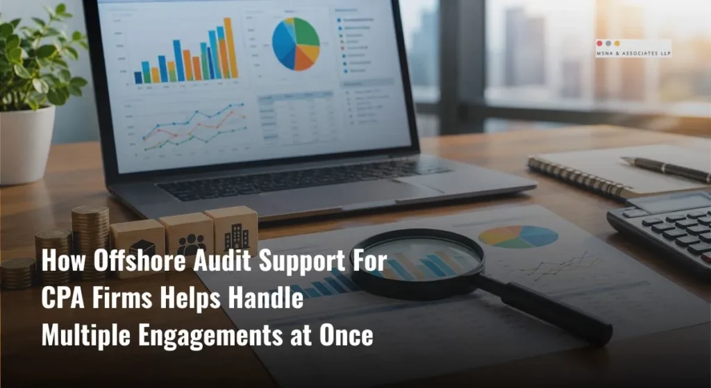 How Does Offshore Audit Support For CPA Firms Help Handle Multiple Engagements at Once?
