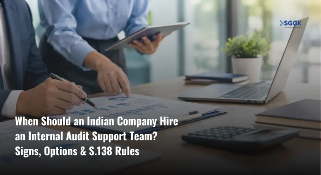 When Should an Indian Company Hire an Internal Audit Support Team? Signs, Options & S.138 Rules 